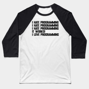 I Hate / Love Programming Gift for Programmers & Coders Baseball T-Shirt